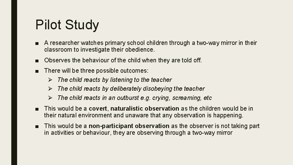 Pilot Study ■ A researcher watches primary school children through a two-way mirror in