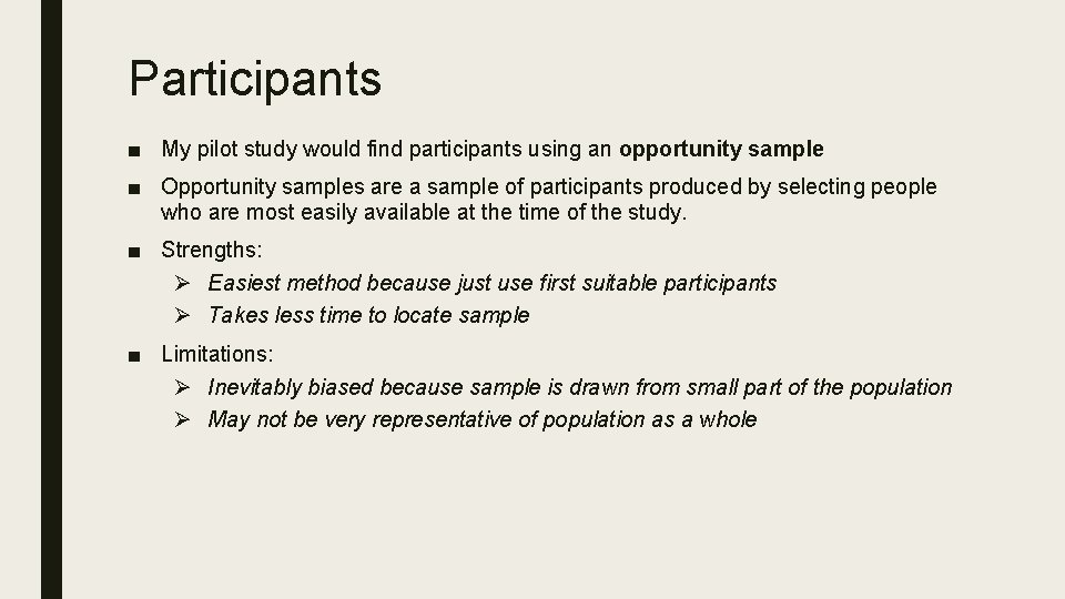 Participants ■ My pilot study would find participants using an opportunity sample ■ Opportunity