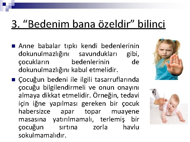 3. “Bedenim bana özeldir” bilinci n n Anne babalar tıpkı kendi bedenlerinin dokunulmazlığını savundukları