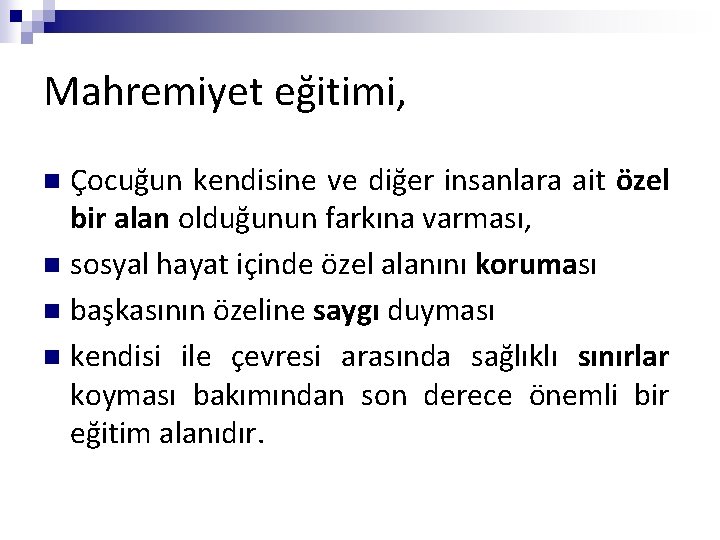 Mahremiyet eğitimi, Çocuğun kendisine ve diğer insanlara ait özel bir alan olduğunun farkına varması,