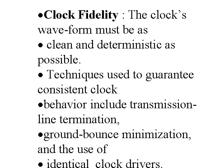 ·Clock Fidelity : The clock’s wave-form must be as · clean and deterministic as