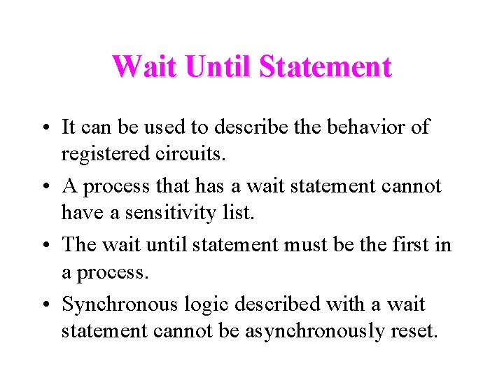 Wait Until Statement • It can be used to describe the behavior of registered