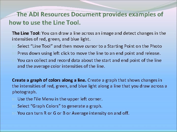 The ADI Resources Document provides examples of how to use the Line Tool. The The ADI Resources Document provides examples of how to use the Line Tool. The