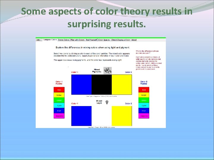 Some aspects of color theory results in surprising results. Some aspects of color theory results in surprising results.