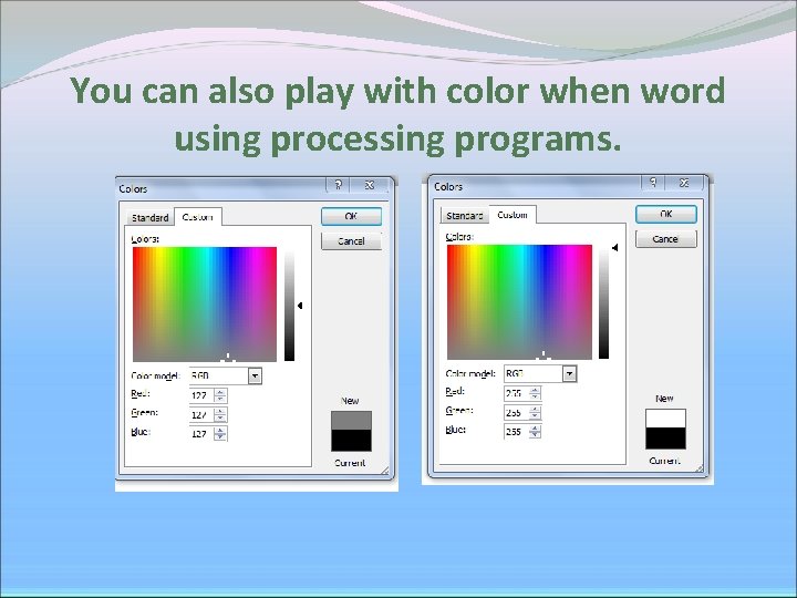 You can also play with color when word using processing programs. You can also play with color when word using processing programs.