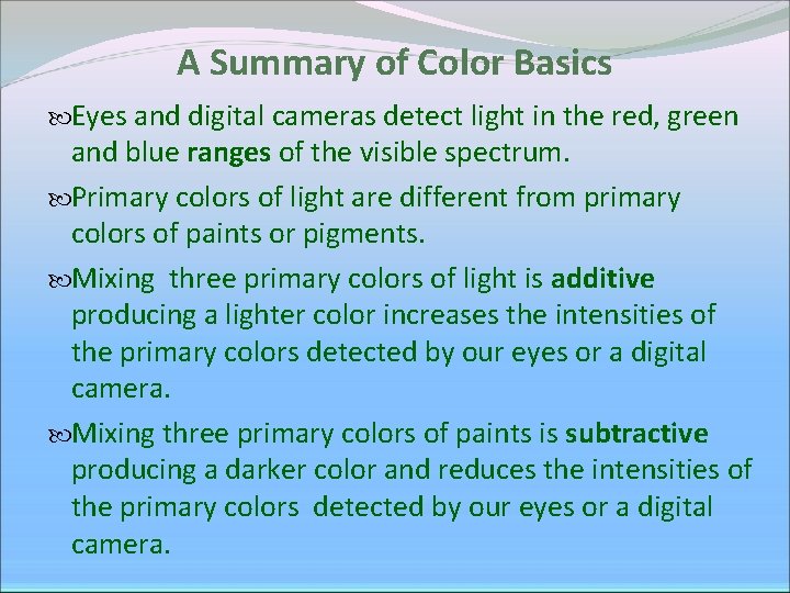 A Summary of Color Basics Eyes and digital cameras detect light in the red, A Summary of Color Basics Eyes and digital cameras detect light in the red,