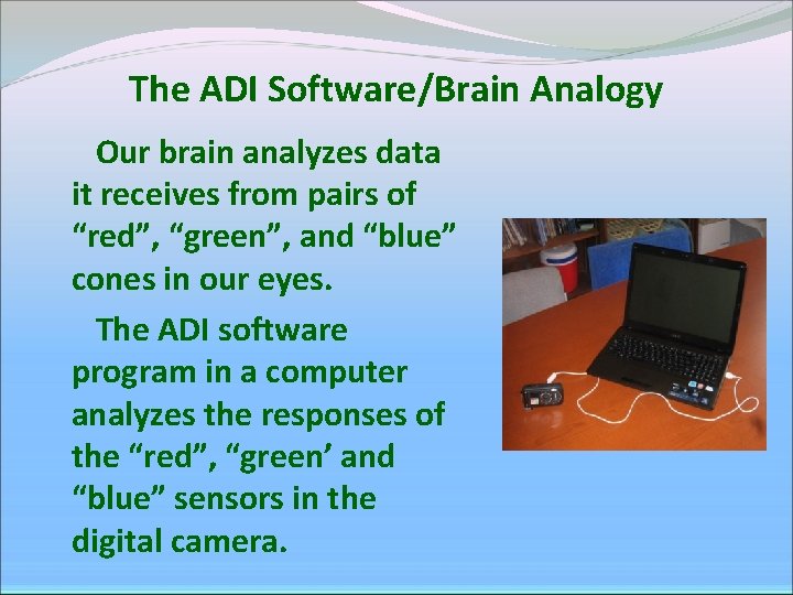 The ADI Software/Brain Analogy Our brain analyzes data it receives from pairs of “red”, The ADI Software/Brain Analogy Our brain analyzes data it receives from pairs of “red”,