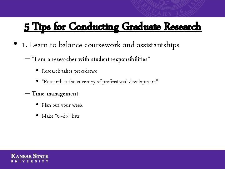 5 Tips for Conducting Graduate Research • 1. Learn to balance coursework and assistantships