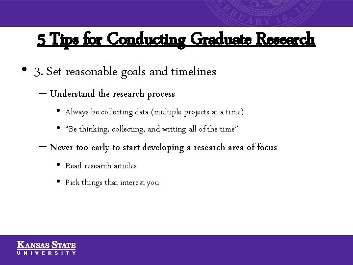 5 Tips for Conducting Graduate Research • 3. Set reasonable goals and timelines –