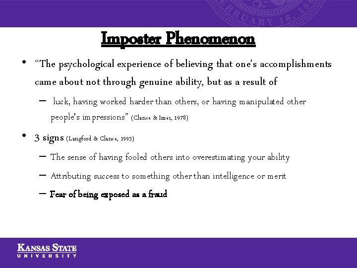 Imposter Phenomenon • “The psychological experience of believing that one's accomplishments came about not