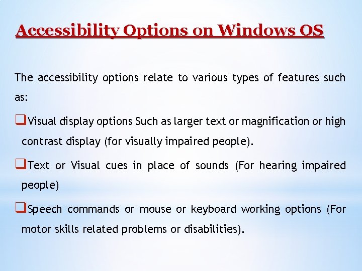 Accessibility Options on Windows OS The accessibility options relate to various types of features