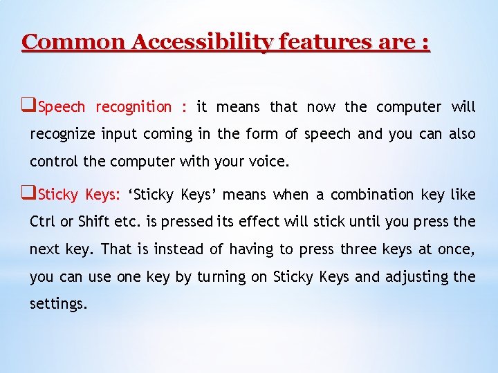 Common Accessibility features are : q. Speech recognition : it means that now the