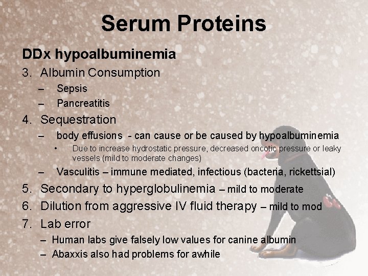 Serum Proteins DDx hypoalbuminemia 3. Albumin Consumption – – Sepsis Pancreatitis 4. Sequestration –