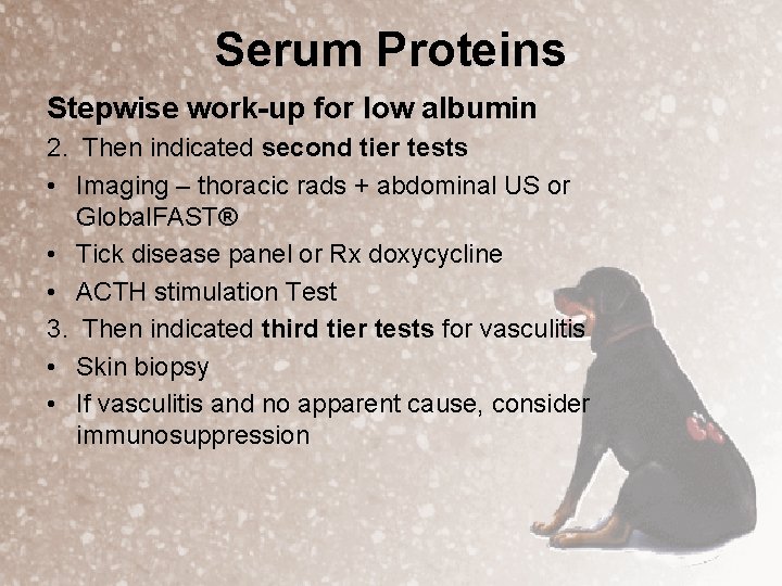 Serum Proteins Stepwise work-up for low albumin 2. Then indicated second tier tests •