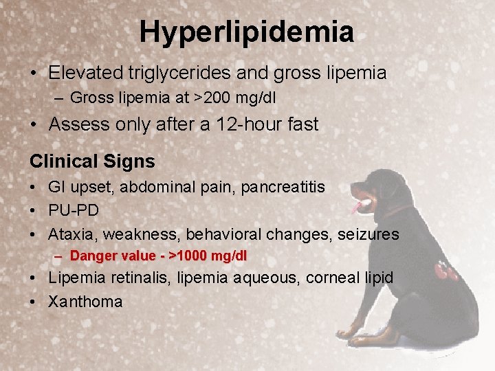 Hyperlipidemia • Elevated triglycerides and gross lipemia – Gross lipemia at >200 mg/dl •