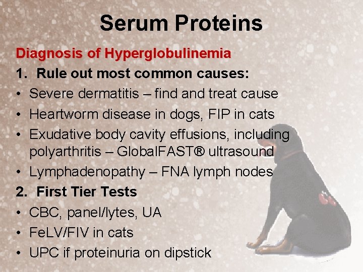 Serum Proteins Diagnosis of Hyperglobulinemia 1. Rule out most common causes: • Severe dermatitis