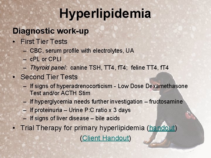 Hyperlipidemia Diagnostic work-up • First Tier Tests – CBC, serum profile with electrolytes, UA