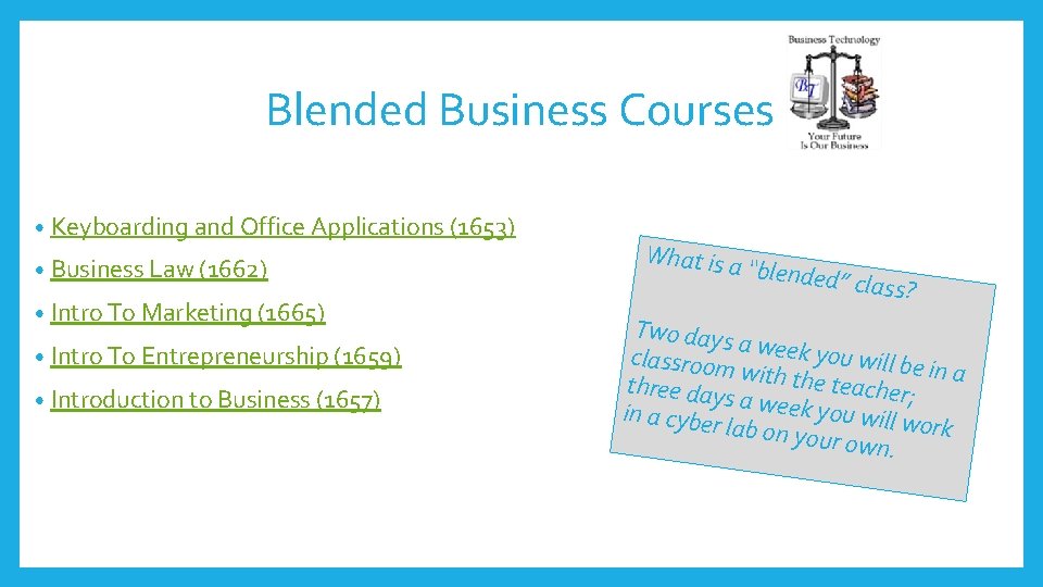 Blended Business Courses • Keyboarding and Office Applications (1653) • Business Law (1662) •