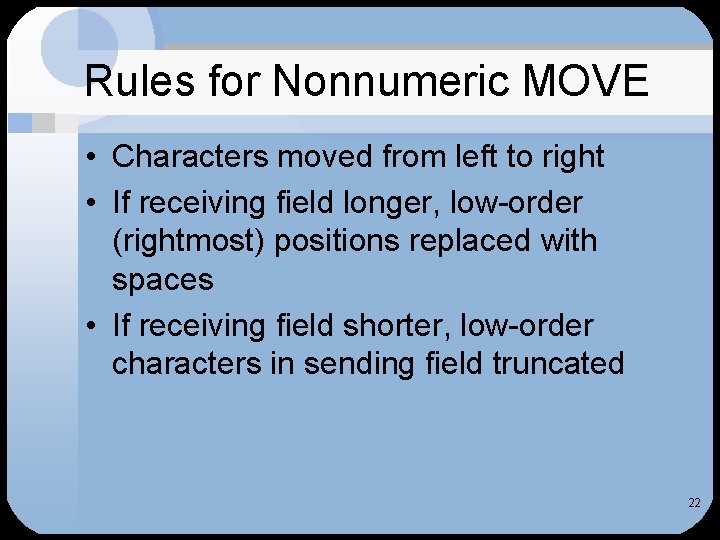 Rules for Nonnumeric MOVE • Characters moved from left to right • If receiving