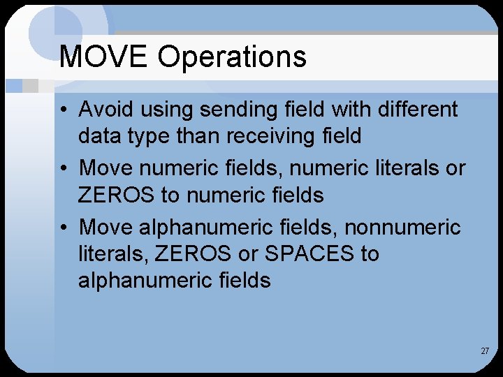 MOVE Operations • Avoid using sending field with different data type than receiving field