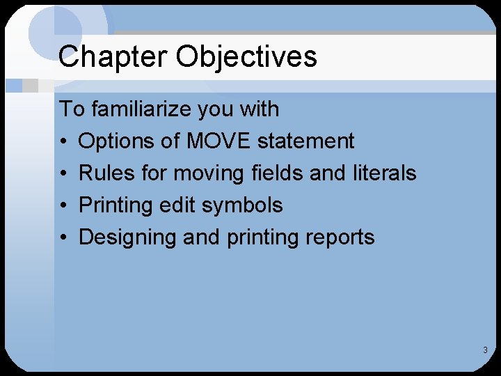 Chapter Objectives To familiarize you with • Options of MOVE statement • Rules for