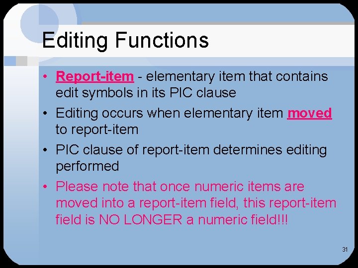 Editing Functions • Report-item - elementary item that contains edit symbols in its PIC