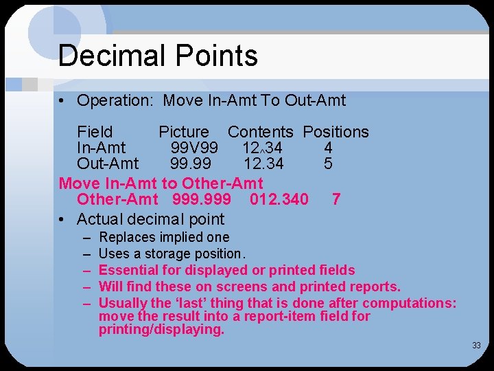 Decimal Points • Operation: Move In-Amt To Out-Amt Field Picture Contents Positions In-Amt 99