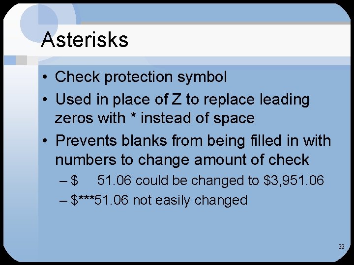 Asterisks • Check protection symbol • Used in place of Z to replace leading