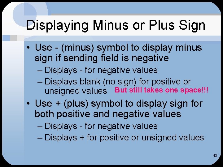 Displaying Minus or Plus Sign • Use - (minus) symbol to display minus sign