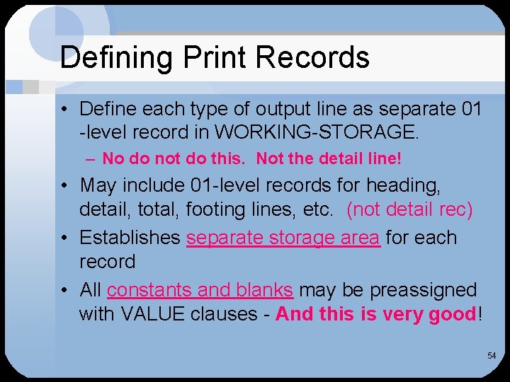 Defining Print Records • Define each type of output line as separate 01 -level