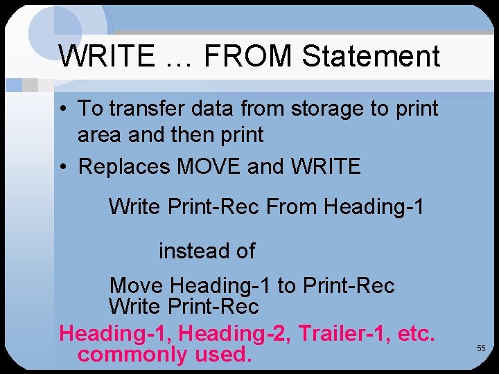 WRITE … FROM Statement • To transfer data from storage to print area and
