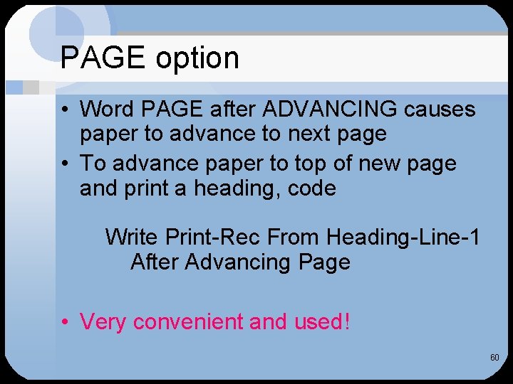 PAGE option • Word PAGE after ADVANCING causes paper to advance to next page