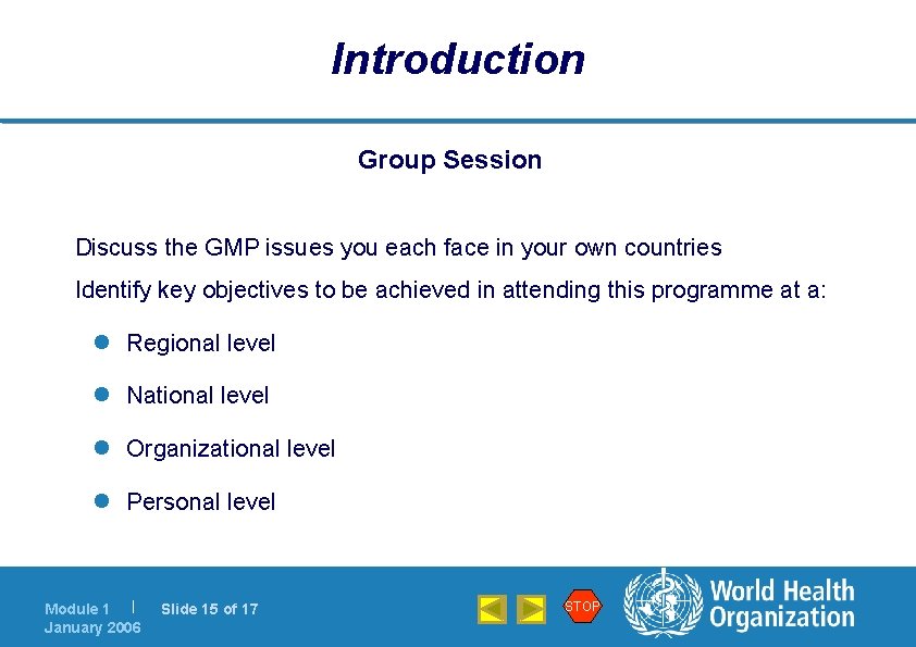 Introduction Group Session Discuss the GMP issues you each face in your own countries