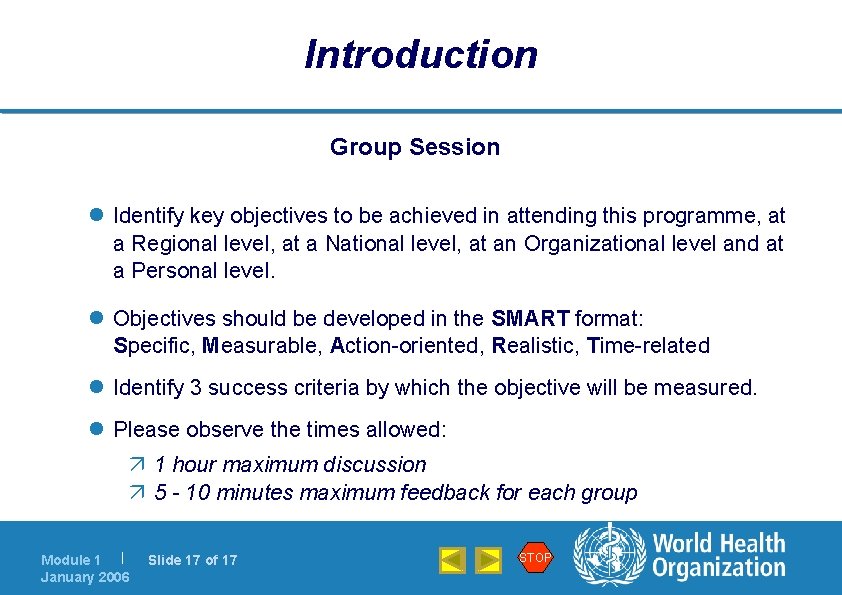 Introduction Group Session l Identify key objectives to be achieved in attending this programme,