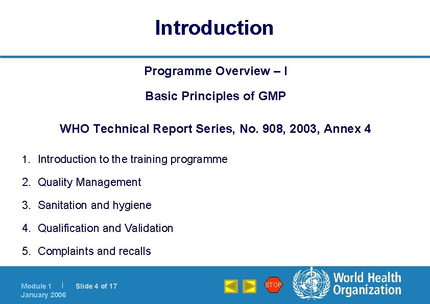 Introduction Programme Overview – I Basic Principles of GMP WHO Technical Report Series, No.