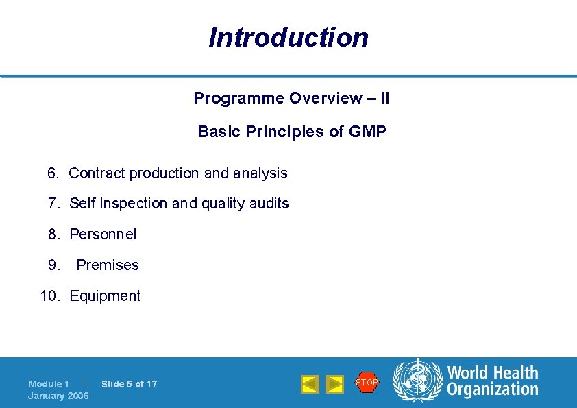 Introduction Programme Overview – II Basic Principles of GMP 6. Contract production and analysis