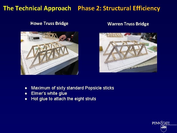 The Technical Approach Phase 2: Structural Efficiency Howe Truss Bridge Warren Truss Bridge ●
