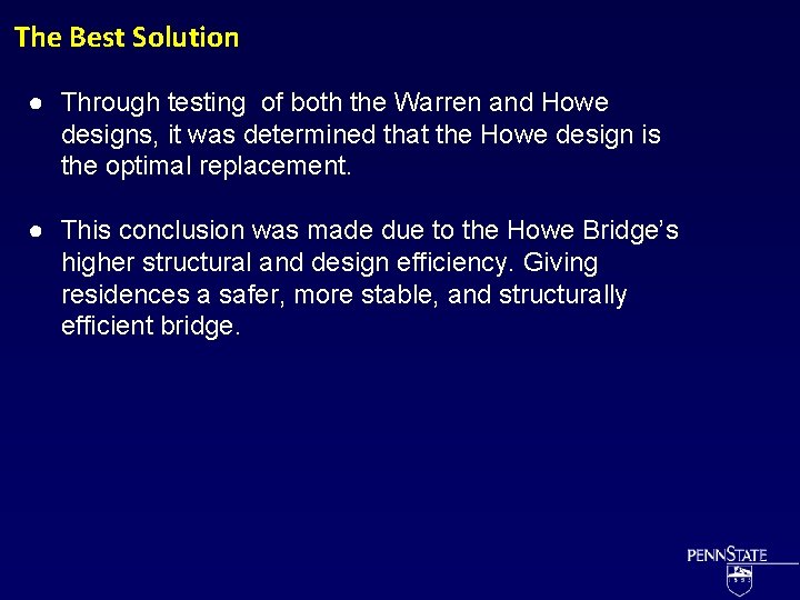 The Best Solution ● Through testing of both the Warren and Howe designs, it