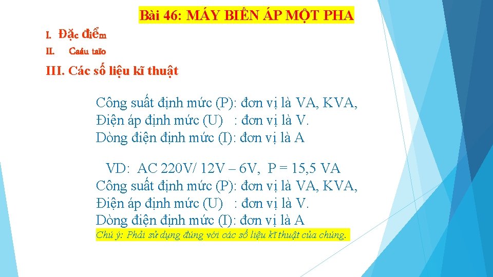 Bài 46: MÁY BIẾN ÁP MỘT PHA I. Đặc điểm II. Caáu taïo III.