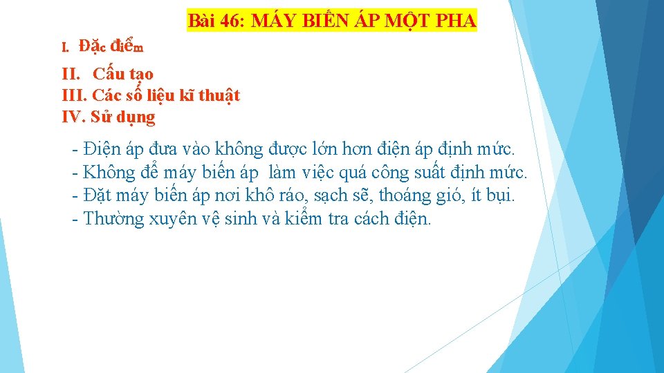 Bài 46: MÁY BIẾN ÁP MỘT PHA I. Đặc điểm II. Cấu tạo III.