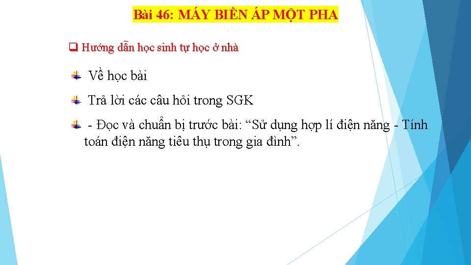 Bài 46: MÁY BIẾN ÁP MỘT PHA q Hướng dẫn học sinh tự học