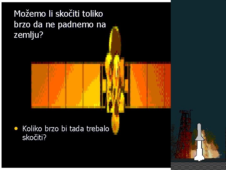 Možemo li skočiti toliko brzo da ne padnemo na zemlju? • Koliko brzo bi