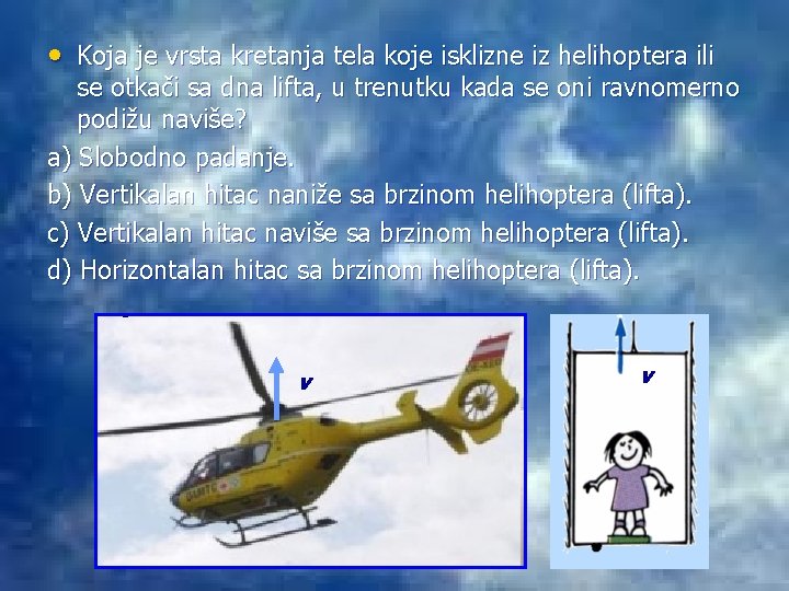  • Koja je vrsta kretanja tela koje isklizne iz helihoptera ili se otkači