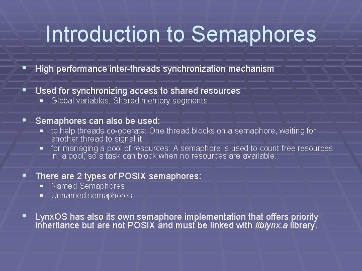 Introduction to Semaphores § High performance inter-threads synchronization mechanism § Used for synchronizing access