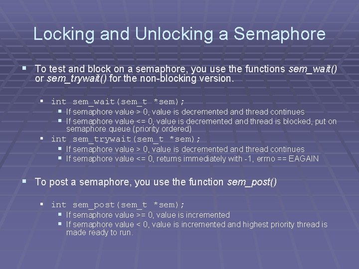 Locking and Unlocking a Semaphore § To test and block on a semaphore, you