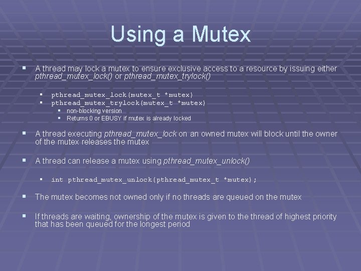 Using a Mutex § A thread may lock a mutex to ensure exclusive access
