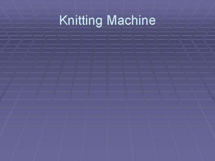 Knitting Machine 