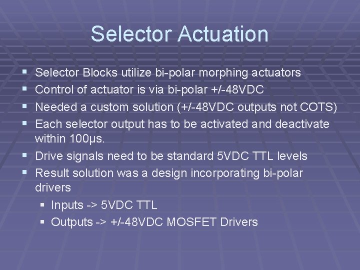 Selector Actuation § § Selector Blocks utilize bi-polar morphing actuators Control of actuator is