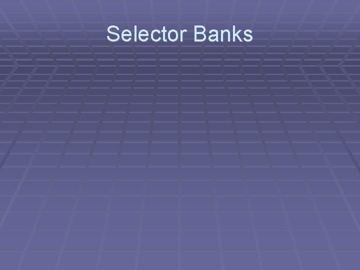 Selector Banks 