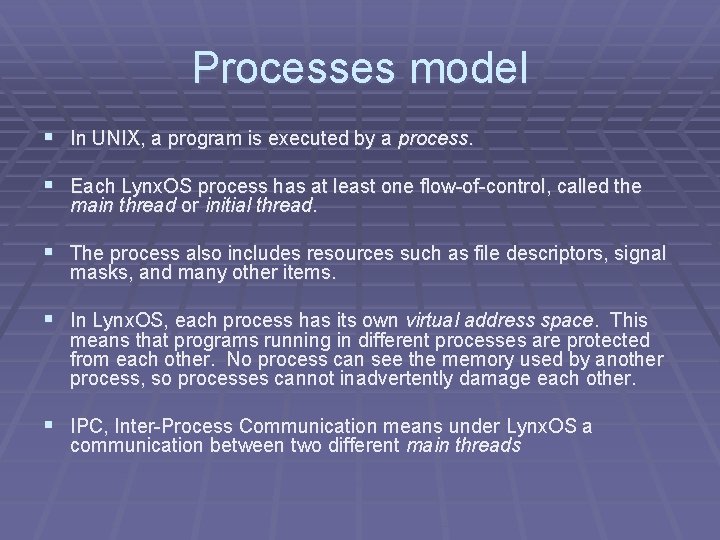 Processes model § In UNIX, a program is executed by a process. § Each